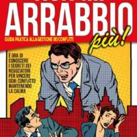 Non mi arrabbio più - Guida pratica alla gestione dei conflitti